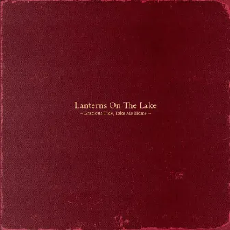 Gracious Tide, Take Me Home by Lanterns on the Lake