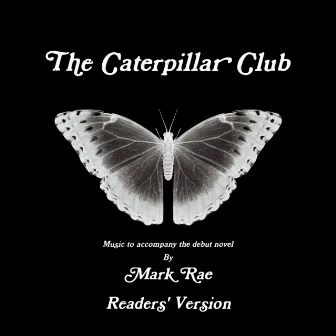 The Caterpillar Club Readers' Version by Mark Rae