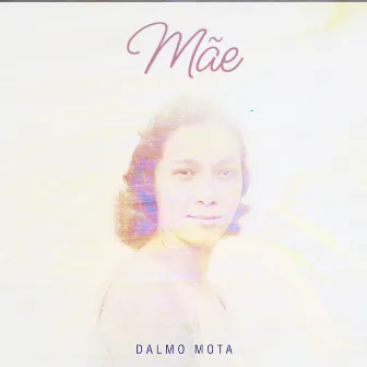 Mãe by Dalmo Mota