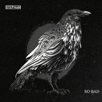 So Bad by Stephan