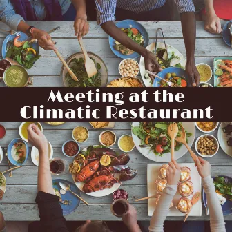 Meeting at the Climatic Restaurant – Best Lounge Jazz for Positive Mood, Interesting Conversations by Little Jazz Project