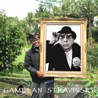 I Made Arnawa - Gamelan Stravinsky by I Made Arnawa