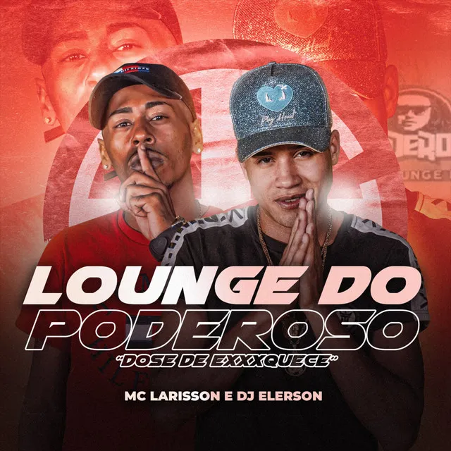 Lounge do Poderoso - "Dose de Exxxquece"