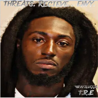 Threats . RECIEVE. Envy by 4wayslugga