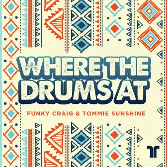 Where The Drums At by Funky Craig