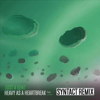 Heavy As A Heartbreak (Remix) by Syntact