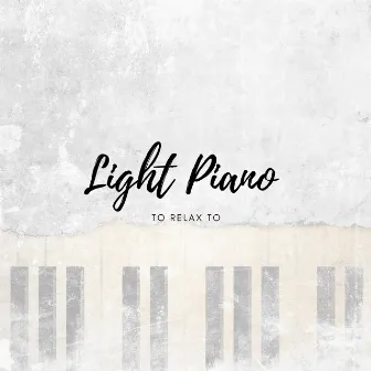 Light Piano to Relax to by Piano lullaby classic