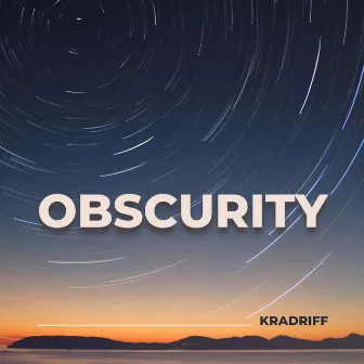 Obscurity by Kradriff