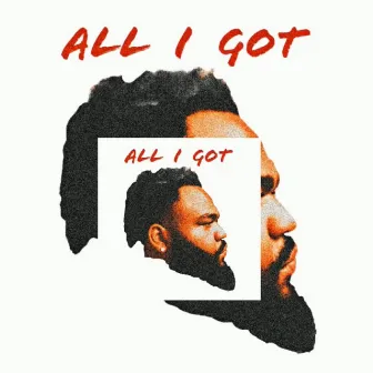 All I Got by backstreet biggs