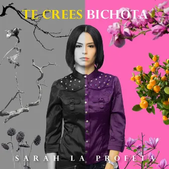 Te Crees Bichota by Sarah La Profeta