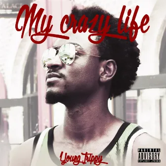 MY CRAZY LIFE ep by Young Trippy