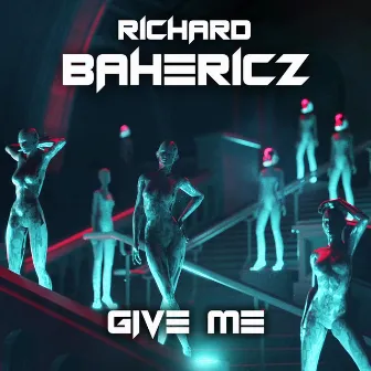 Give Me by Richard Bahericz