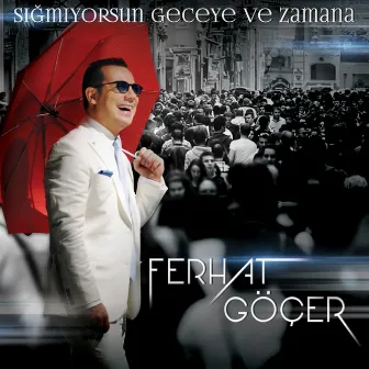 Sığmıyorsun Geceye ve Zamana by Ferhat Göçer