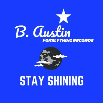 Stay Shining EP by B. Austin