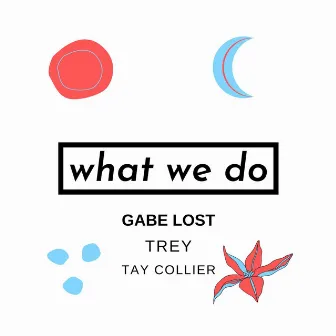 What We Do by Gabe Lost