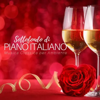 Sottofondo di Piano Italiano - Musica Classica per Ambiente, Ristoranti, Serata Romantica by Unknown Artist