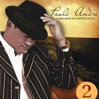 O Melhor do Pentecostal, Vol. 2 by Paulo Andre