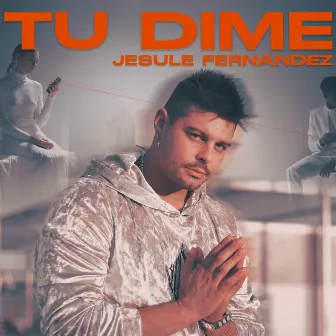 Tú dime by Jesule Fernández