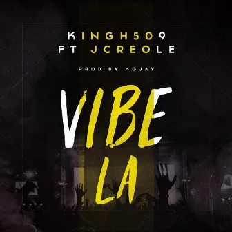 Vibe La (feat. J. Creole) by Kingh509