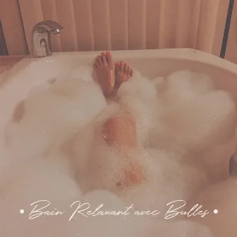 Bain Relaxant avec Bulles. Repos Réel, Musique Agréable en Arrière - Plan, Temps Libre by Musique pour Détendre en Temps Libre