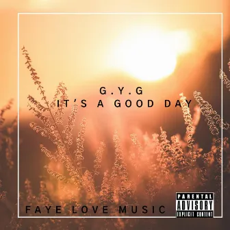 G.Y.G. It's a Good Day by Faye Love Music