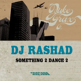 Something 2 Dance 2 by DJ Rashad