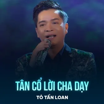 Tân Cổ Lời Cha Dạy by Tô Tấn Loan