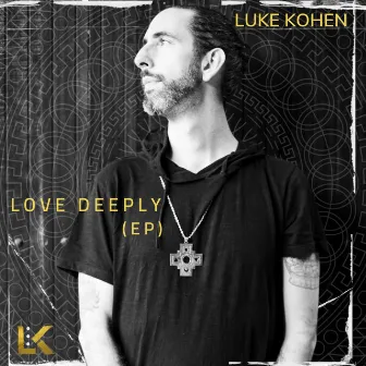 Love Deeply EP by Luke Kohen