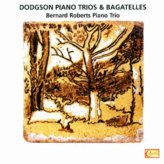 Dodgson: Piano Trio Nos. 1, 2, 3, Bagatelles for Piano by Bernard Roberts Piano Trio