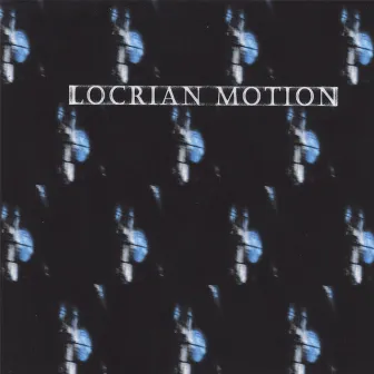 Locrian Motion by Bam