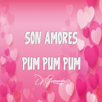 Son Amores Pum Pum Pum by Dj Germaniako