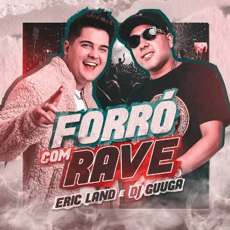 Forró com Rave by Eric Land