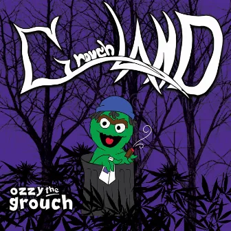 GrouchLAND by ozzy the grouch