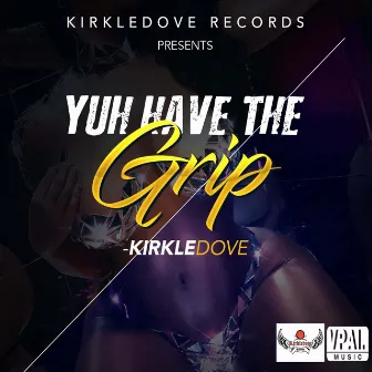 Yuh Have the Grip by kirkledove