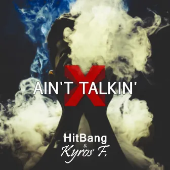 Ain't Talkin' by Kyros