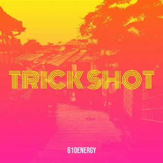 Trick Shot by 610energy