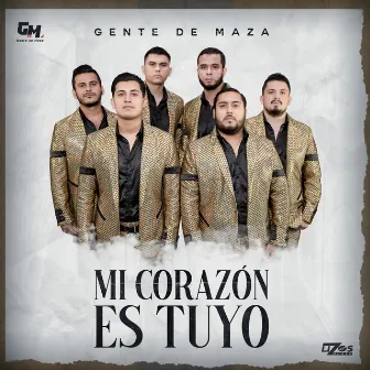 Mi Corazón Es Tuyo by Gente de Maza