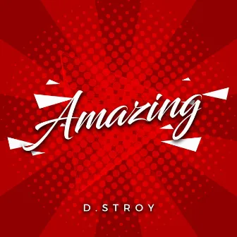 Amazing by D.Stroy