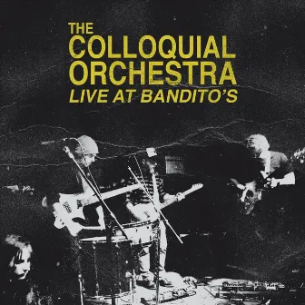 Live at Bandito's by The Colloquial Orchestra