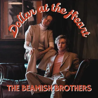 Dollar At The Heart by The Beamish Brothers