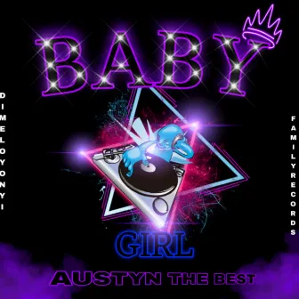 Baby Girl by Austyn The Best