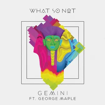 Gemini (feat. George Maple) by What So Not