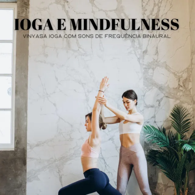 Ioga E Mindfulness: Vinyasa Ioga Com Sons De Frequência Binaural