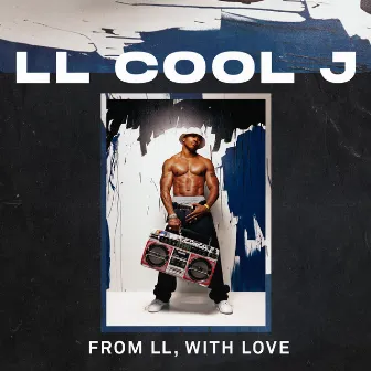 From LL, With Love by LL COOL J