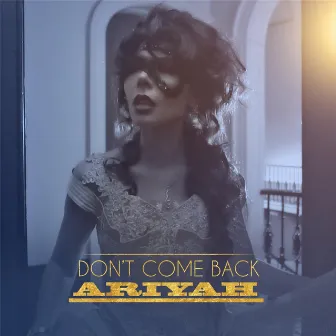 Don't Come Back by Ariyah