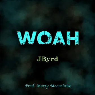 Woah by Matty Moonshine