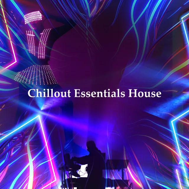 Chillout Essentials House