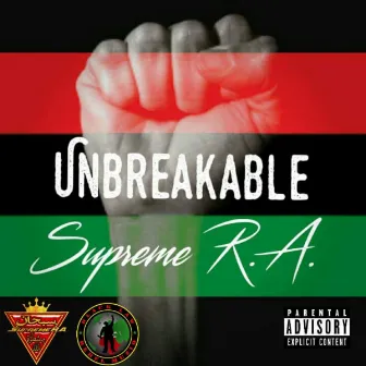 UNBREAKABLE by Supreme R.A.