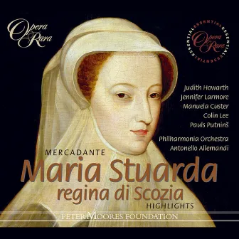 Mercadante: Maria Stuarda regina di Scozia (Highlights) by Judith Howarth