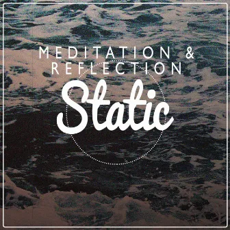 Meditation & Reflection Static by White Noise Meditation